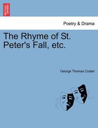 Cover image for The Rhyme of St. Peter's Fall, Etc.