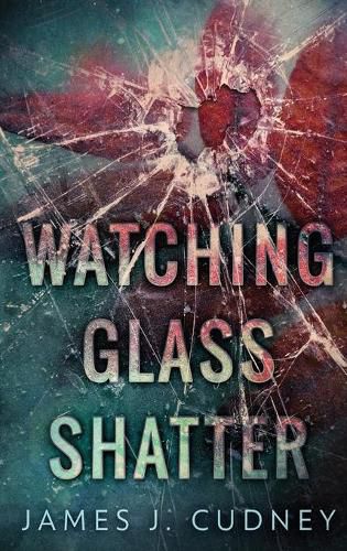 Cover image for Watching Glass Shatter