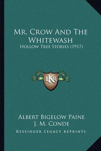 Mr. Crow and the Whitewash: Hollow Tree Stories (1917)