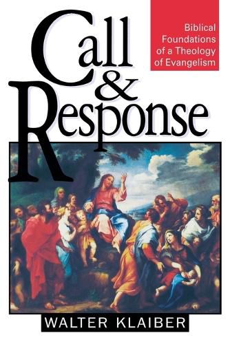 Cover image for Call and Response: Biblical Foundations of a Theology of Evangelism