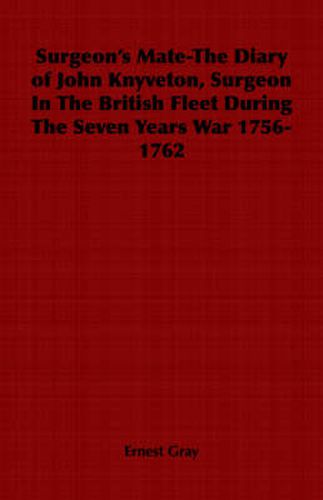 Cover image for Surgeon's Mate-The Diary of John Knyveton, Surgeon in the British Fleet During the Seven Years War 1756-1762