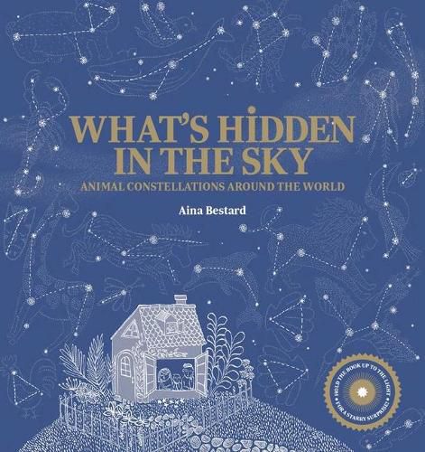 What's Hidden in the Sky?: Animal Constellations Around the World (a Shine-A-Light Book)