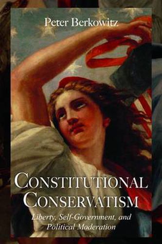 Cover image for Constitutional Conservatism: Liberty, Self-Government, and Political Moderation