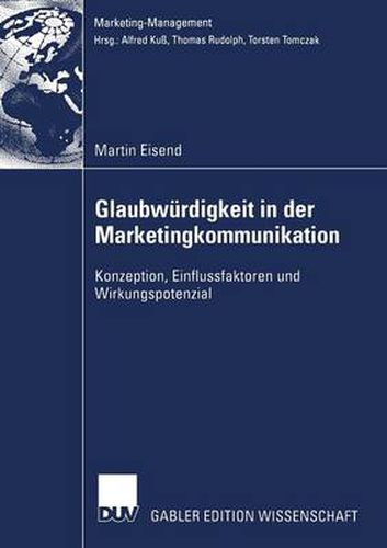Glaubwurdigkeit in der Marketingkommunikation: Konzeption, Einflussfaktoren und Wirkungspotenzial