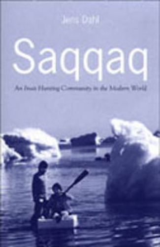 Cover image for Saqqaq: An Inuit Hunting Community in the Modern World