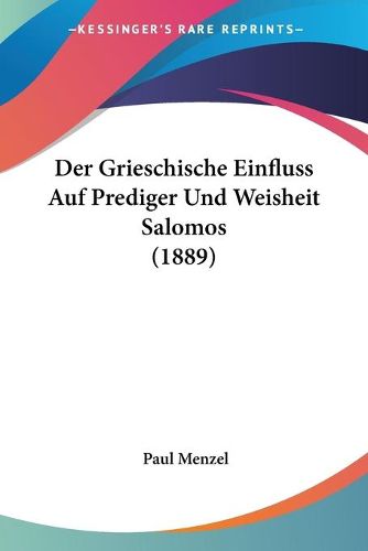 Cover image for Der Grieschische Einfluss Auf Prediger Und Weisheit Salomos (1889)