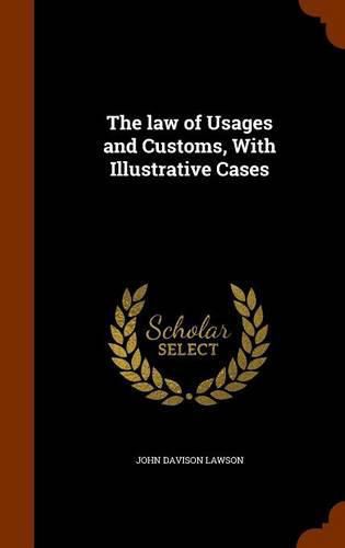 Cover image for The Law of Usages and Customs, with Illustrative Cases