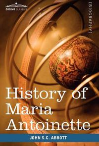 Cover image for History of Maria Antoinette: Makers of History