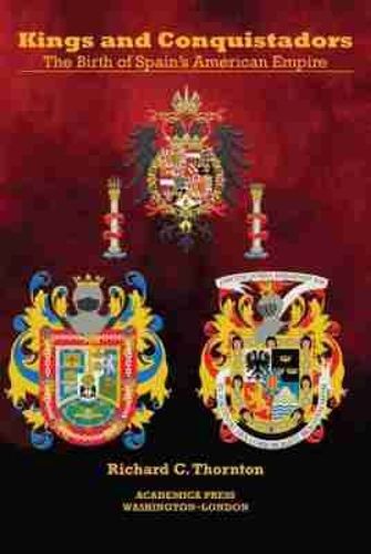 Cover image for Kings and Conquistadors: The Birth of Spain's American Empire