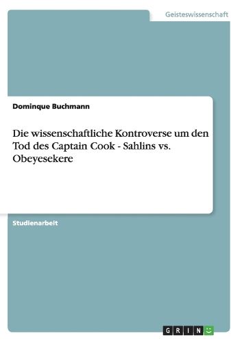 Cover image for Die wissenschaftliche Kontroverse um den Tod des Captain Cook - Sahlins vs. Obeyesekere