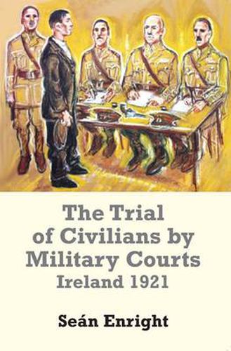 Cover image for The Trial of Civilians by Military Courts: Ireland 1921