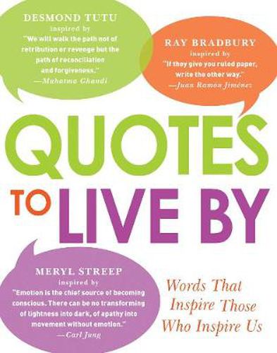 Quotes to Live By: Words That Inspire Those Who Inspire Us