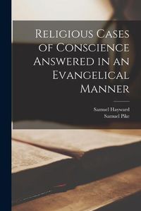 Cover image for Religious Cases of Conscience Answered in an Evangelical Manner