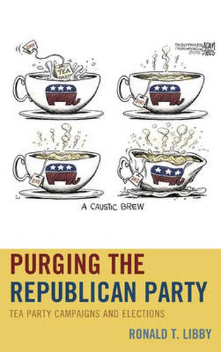 Cover image for Purging the Republican Party: Tea Party Campaigns and Elections