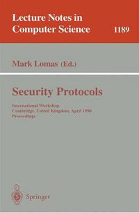 Cover image for Security Protocols: International Workshop Cambridge, United Kingdom April 10-12, 1996 Proceedings
