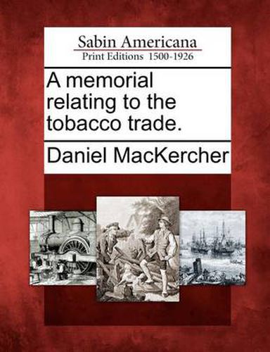 Cover image for A Memorial Relating to the Tobacco Trade.