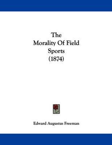 Cover image for The Morality of Field Sports (1874)