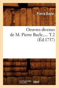 Cover image for Oeuvres Diverses de M. Pierre Bayle. Tome 2 (Ed.1737)