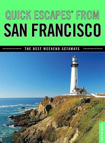 Cover image for Quick Escapes (R) From San Francisco: The Best Weekend Getaways