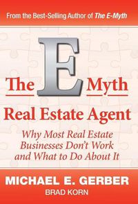 Cover image for The E-Myth Real Estate Agent: Why Most Real Estate Businesses Don't Work and What to Do About It
