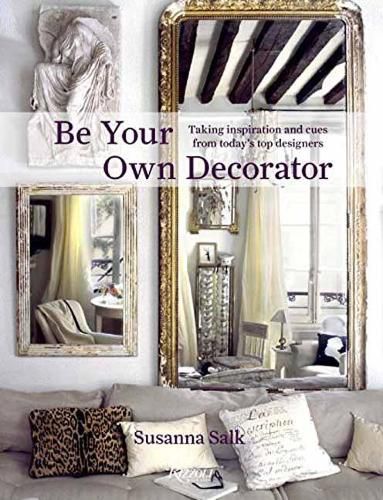 Cover image for Be Your Own Decorator: Taking Inspiration and Cues From Today's Top Designers