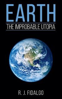 Cover image for Earth, The Improbable Utopia