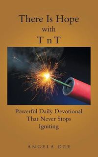 Cover image for There Is Hope with T N T: Powerful Daily Devotional That Never Stops Igniting