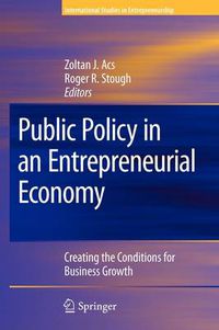 Cover image for Public Policy in an Entrepreneurial Economy: Creating the Conditions for Business Growth