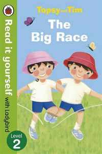Cover image for Topsy and Tim: The Big Race - Read it yourself with Ladybird: Level 2