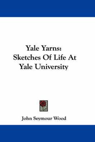 Cover image for Yale Yarns: Sketches of Life at Yale University