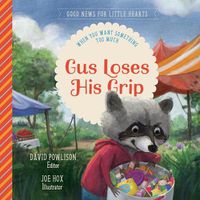 Cover image for Gus Loses His Grip: When You Want Something Too Much