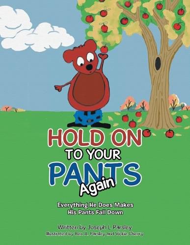 Cover image for Hold On To Your Pants Again: Everything He Does Makes His Pants Fall Down