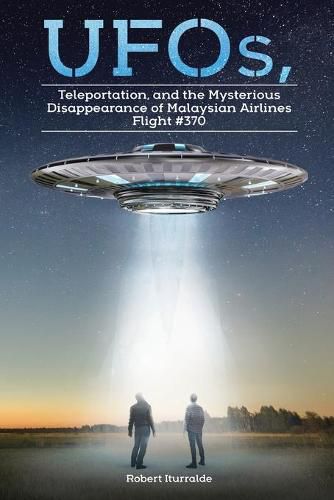 Cover image for UFOs, Teleportation, and the Mysterious Disappearance of Malaysian Airlines Flight #370