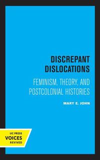 Cover image for Discrepant Dislocations: Feminism, Theory, and Postcolonial Histories