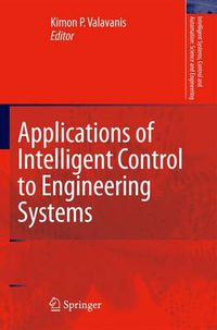 Cover image for Applications of Intelligent Control to Engineering Systems: In Honour of Dr. G. J. Vachtsevanos