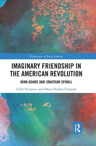 Imaginary Friendship in the American Revolution: John Adams and Jonathan Sewall