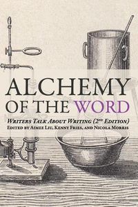 Cover image for Alchemy of the Word: Writers Talk About Writing: 2nd Edition