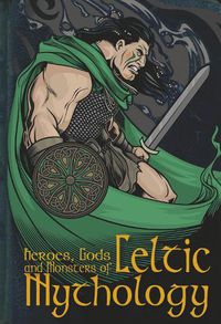 Cover image for Heroes, Gods & Monsters Of Celtic Mythology