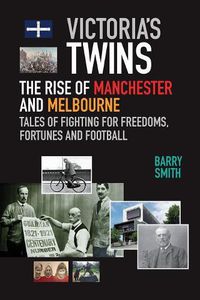 Cover image for Victoria's Twins: The Rise of Manchester and Melbourne