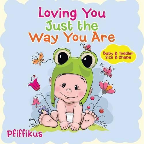 Cover image for Loving You Just the Way You Are Baby & Toddler Size & Shape