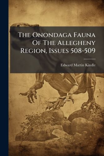 Cover image for The Onondaga Fauna Of The Allegheny Region, Issues 508-509