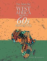Cover image for The Apapa Six: West Africa from a 60S Perspective