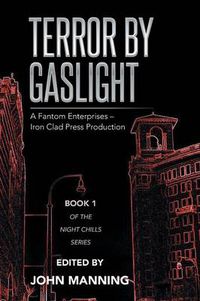 Cover image for Terror by Gaslight: A Fantom Enterprises - Iron Clad Press Production