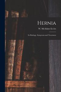 Cover image for Hernia: Its Etiology, Symptoms and Treatment