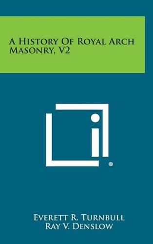 A History of Royal Arch Masonry, V2