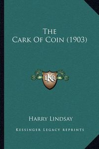 Cover image for The Cark of Coin (1903)