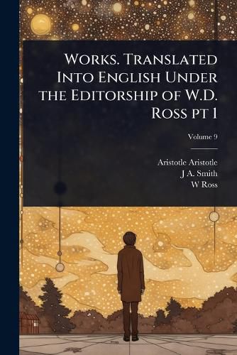 Cover image for Works. Translated Into English Under the Editorship of W.D. Ross pt 1