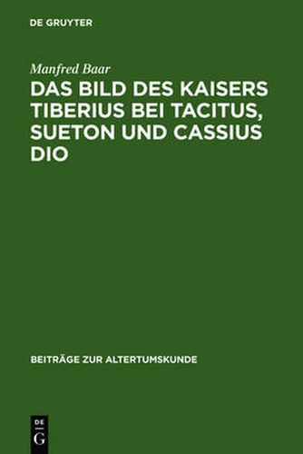 Cover image for Das Bild des Kaisers Tiberius bei Tacitus, Sueton und Cassius Dio