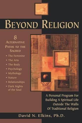 Cover image for Beyond Religion: A Personal Program for Building a Spiritual Life Outside the Walls of Traditional Religion