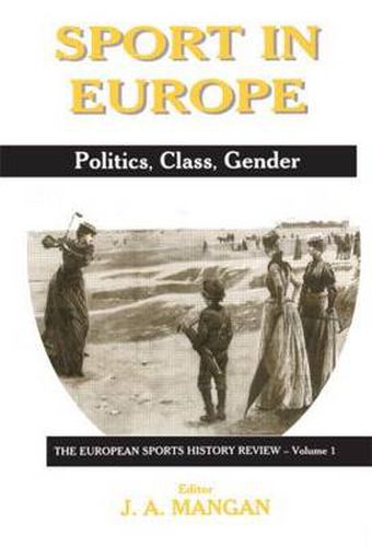 Cover image for Sport in Europe: Politics, Class, Gender